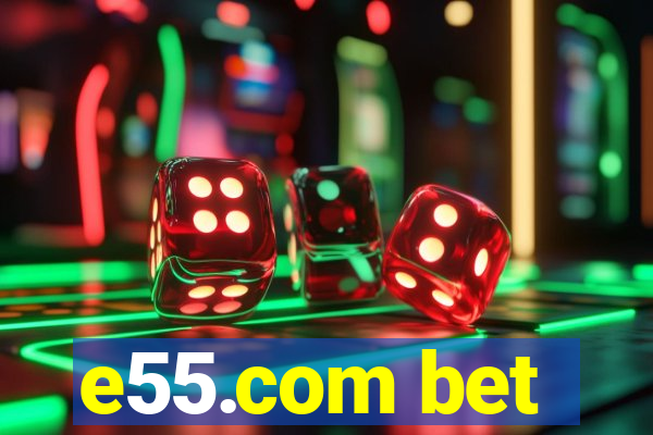 e55.com bet